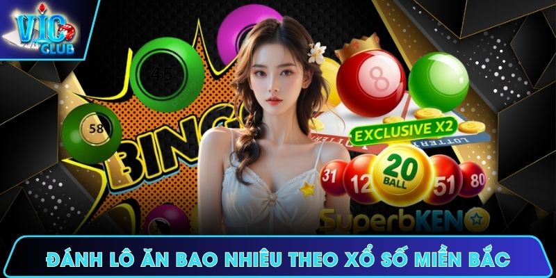 Đánh lô ăn bao nhiêu theo xổ số miền Bắc