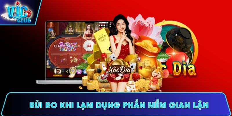 Rủi ro khi lạm dụng phần mềm gian lận